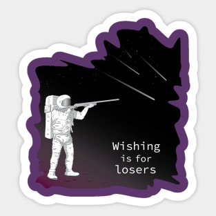 Wishing is for losers Sticker